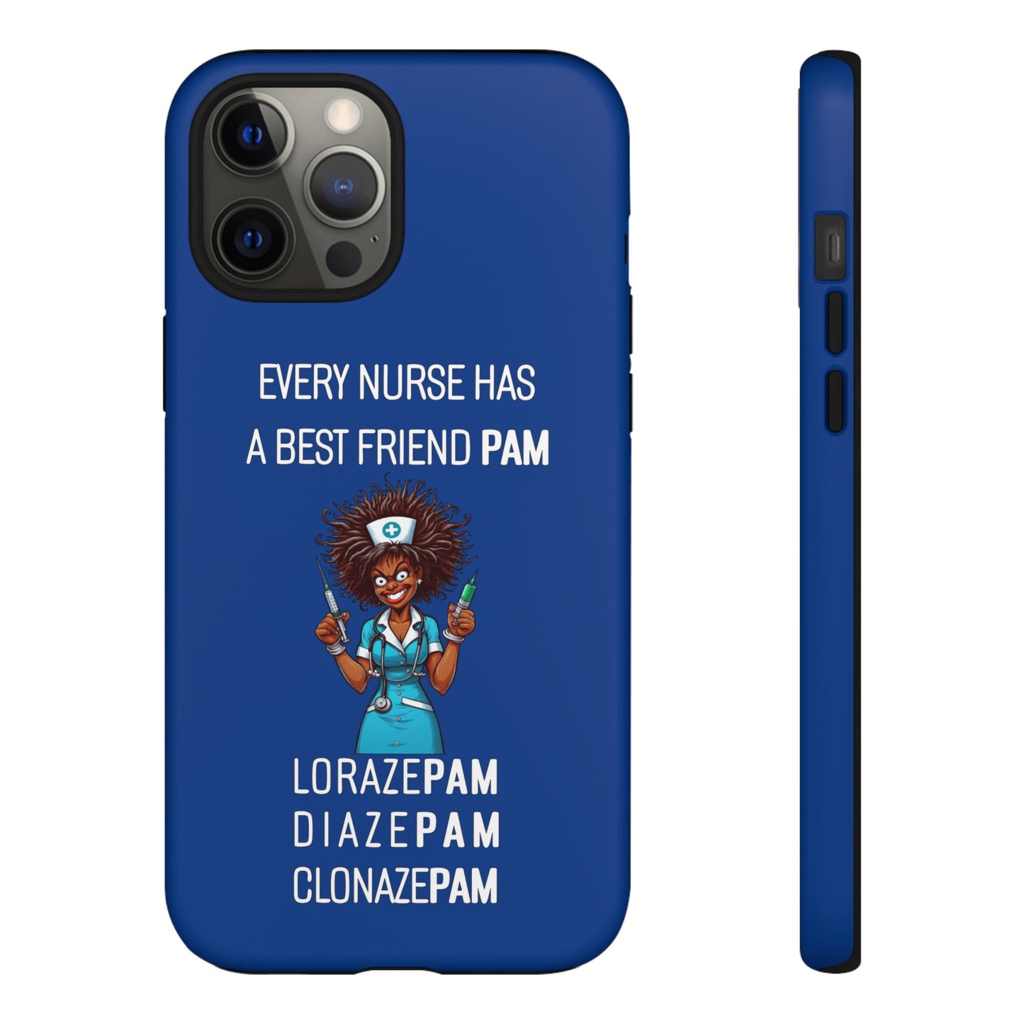 Nurse iPhone Tough Case - Every Nurse Has a Friend Named PAM Design (3) - Dark Blue