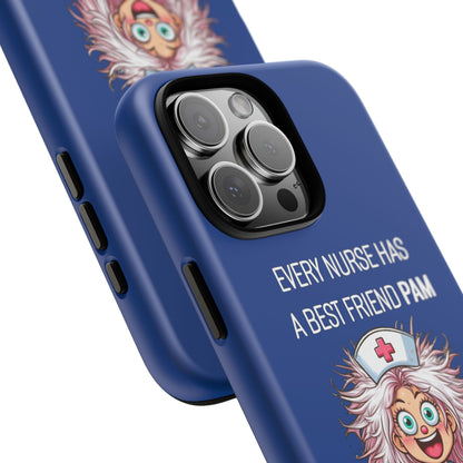 Nurse iPhone Tough Case - Every Nurse Has a Friend Named PAM Design (1) - Dark Blue