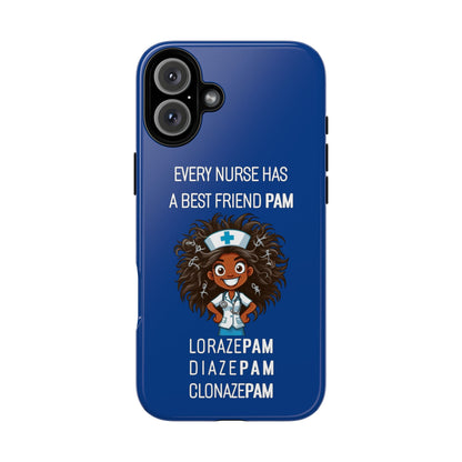 Nurse iPhone Tough Case - Every Nurse Has a Friend Named PAM Design (2) - Dark Blue