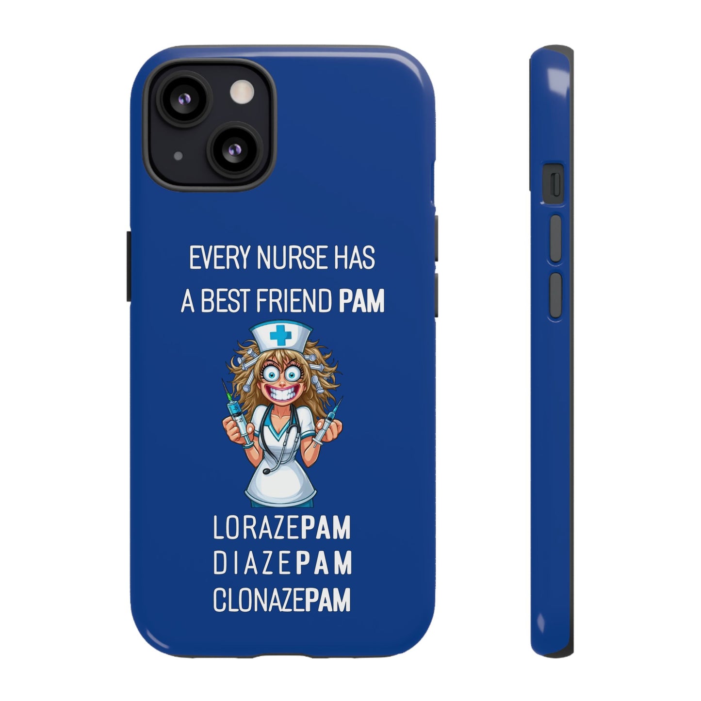 Nurse iPhone Tough Case - Every Nurse Has a Friend Named PAM Design (4) - Dark Blue