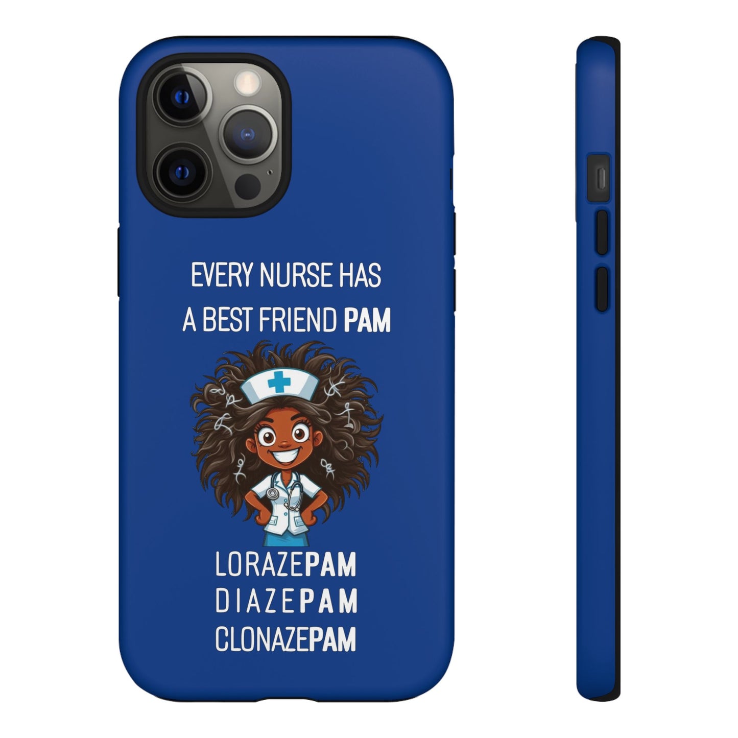 Nurse iPhone Tough Case - Every Nurse Has a Friend Named PAM Design (2) - Dark Blue