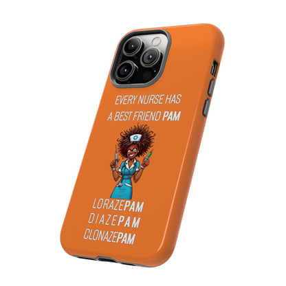 Nurse iPhone Tough Case - Every Nurse Has a Friend Named PAM Design (3) - Orange