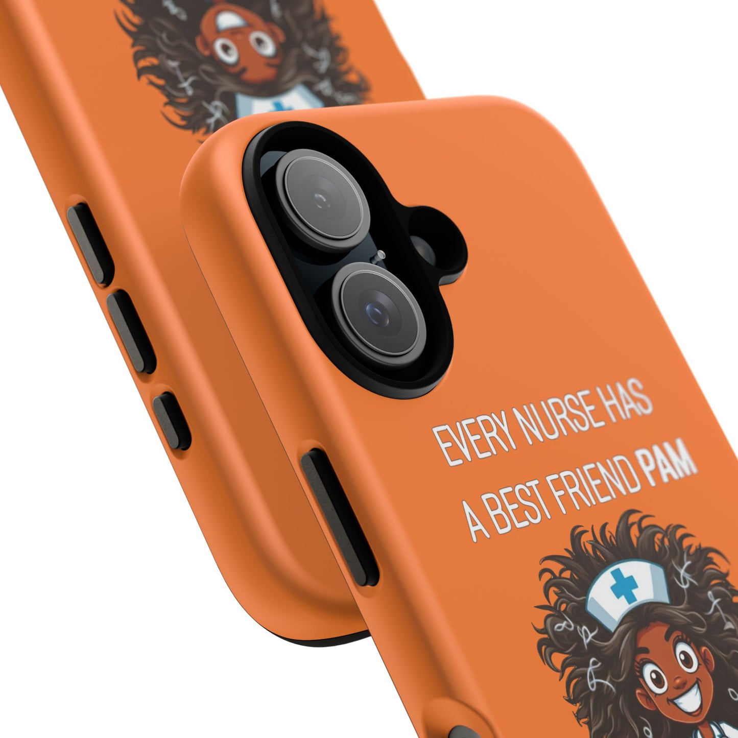 Nurse iPhone Tough Case - Every Nurse Has a Friend Named PAM Design (2) - Orange