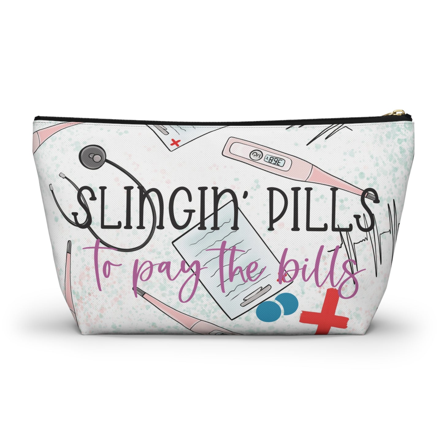 Accessory Pouch w T-bottom - Slingin' Pills to Pay the bills