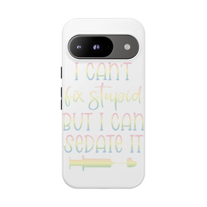 Google Pixel Tough Case - I Can't Fix Stupid But I Can Sedate It - White