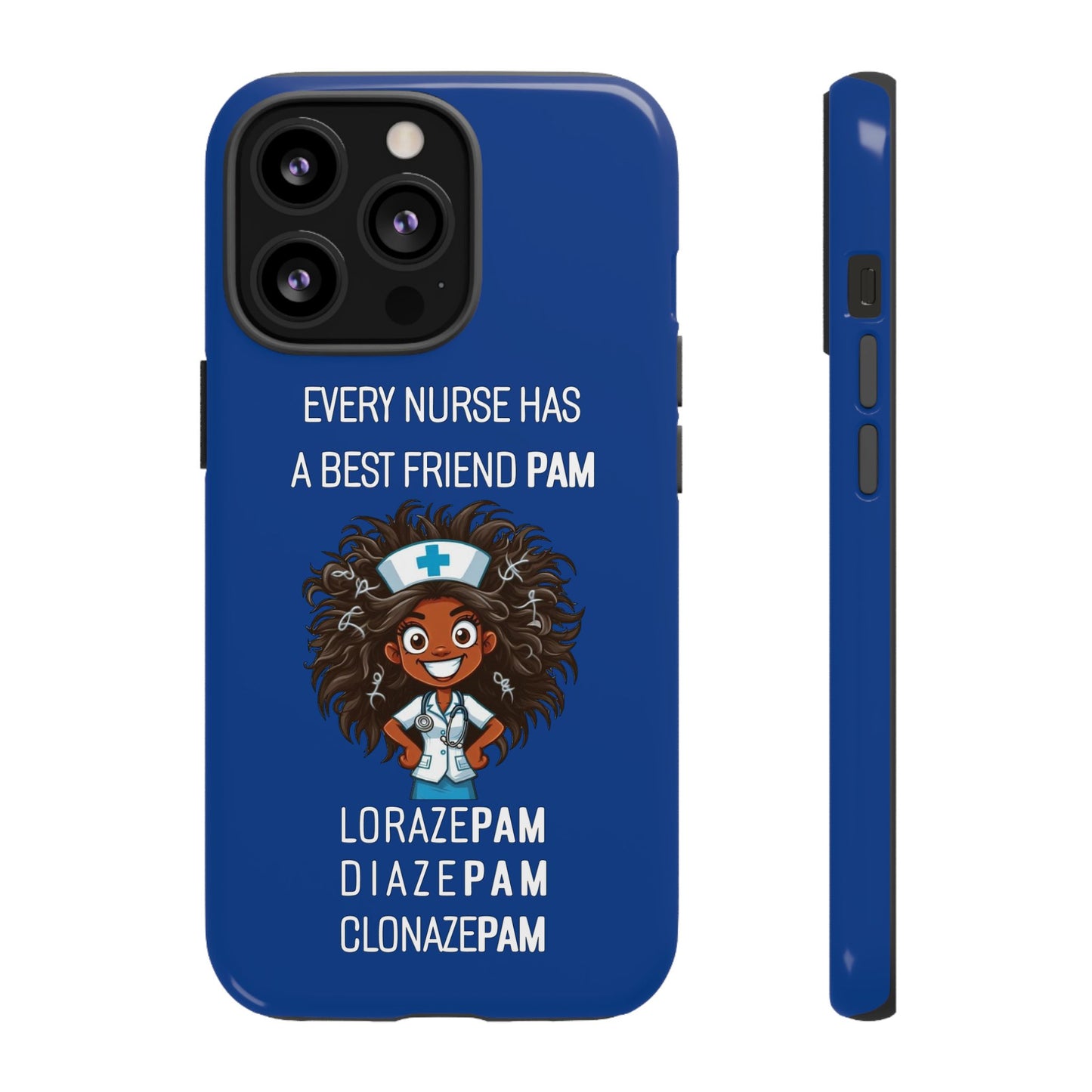 Nurse iPhone Tough Case - Every Nurse Has a Friend Named PAM Design (2) - Dark Blue