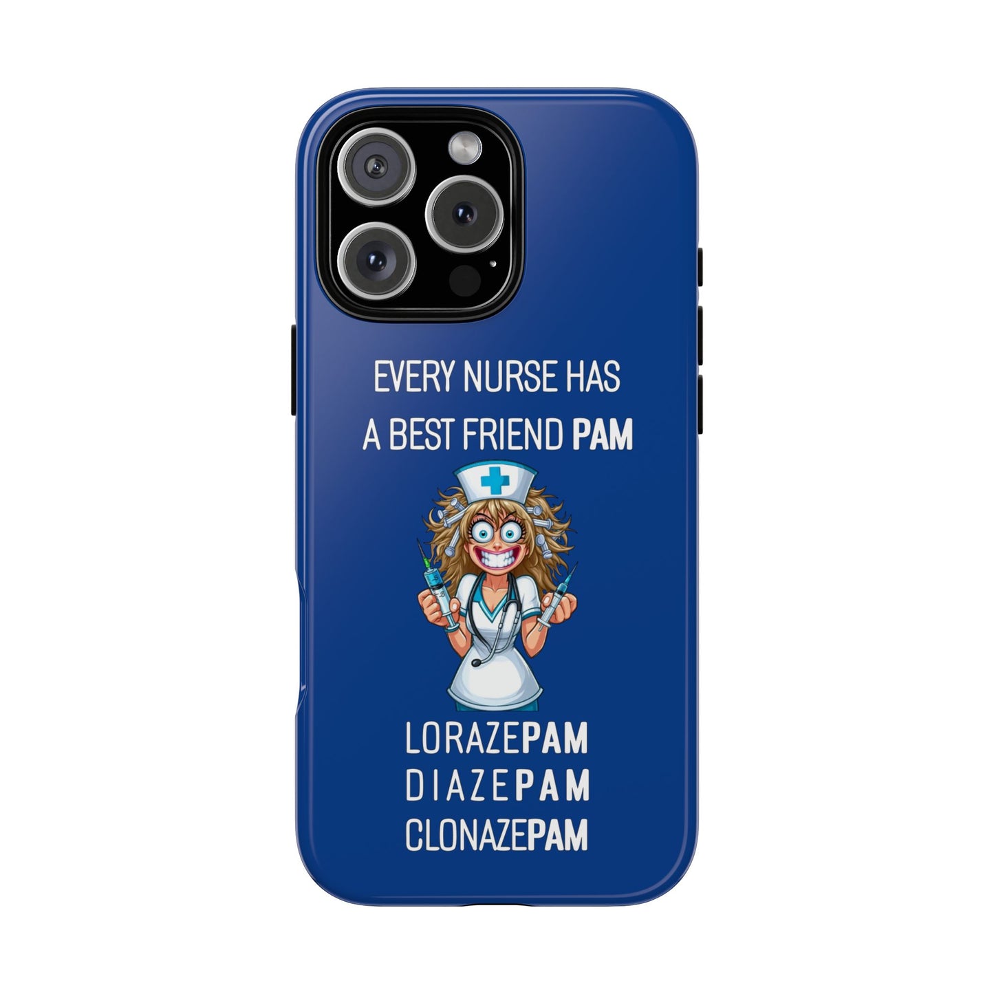 Nurse iPhone Tough Case - Every Nurse Has a Friend Named PAM Design (4) - Dark Blue