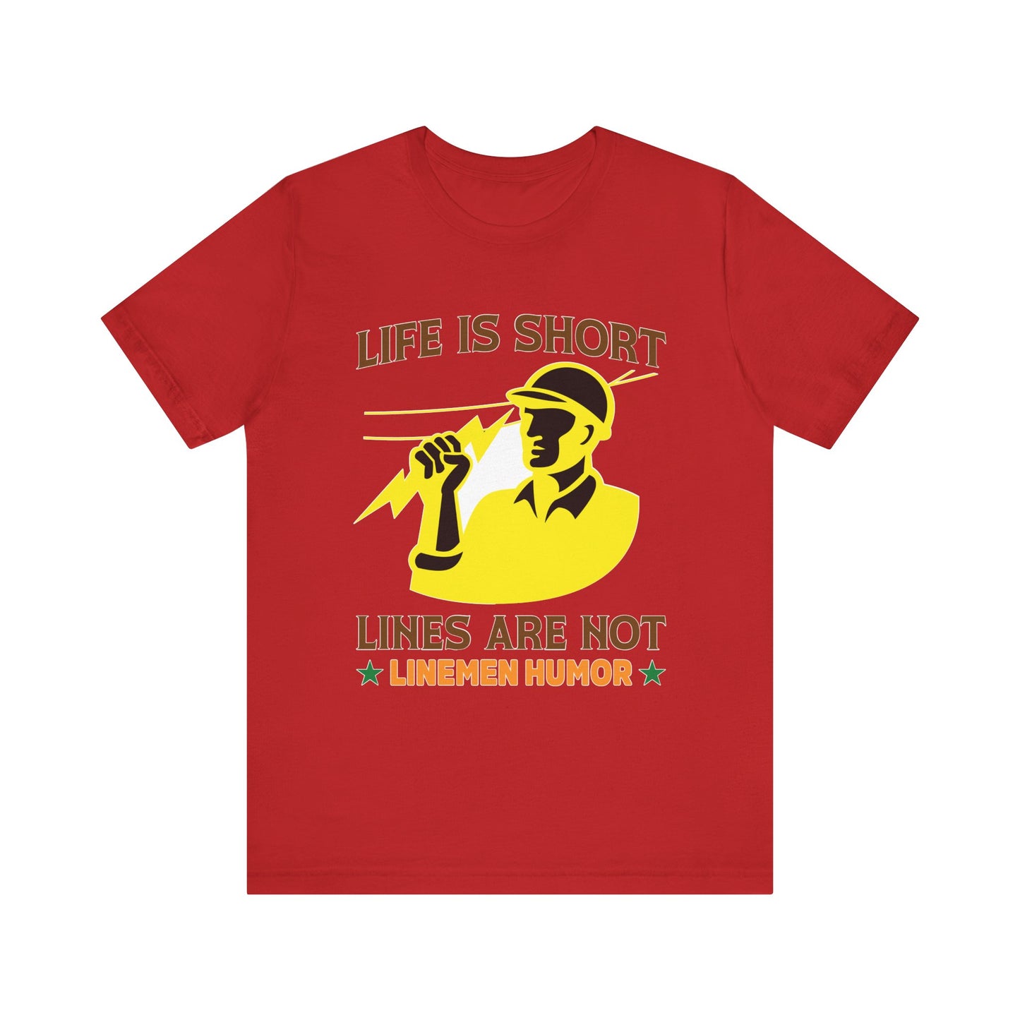 Lineman T-shirt - Life Is Short Lines Are Not-color