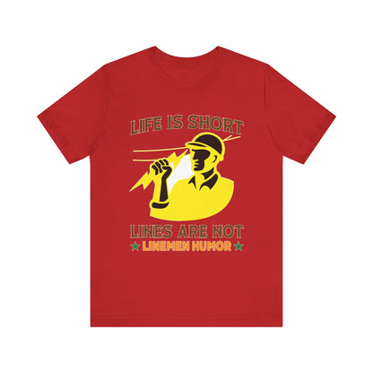 Lineman T-shirt - Life Is Short Lines Are Not-color