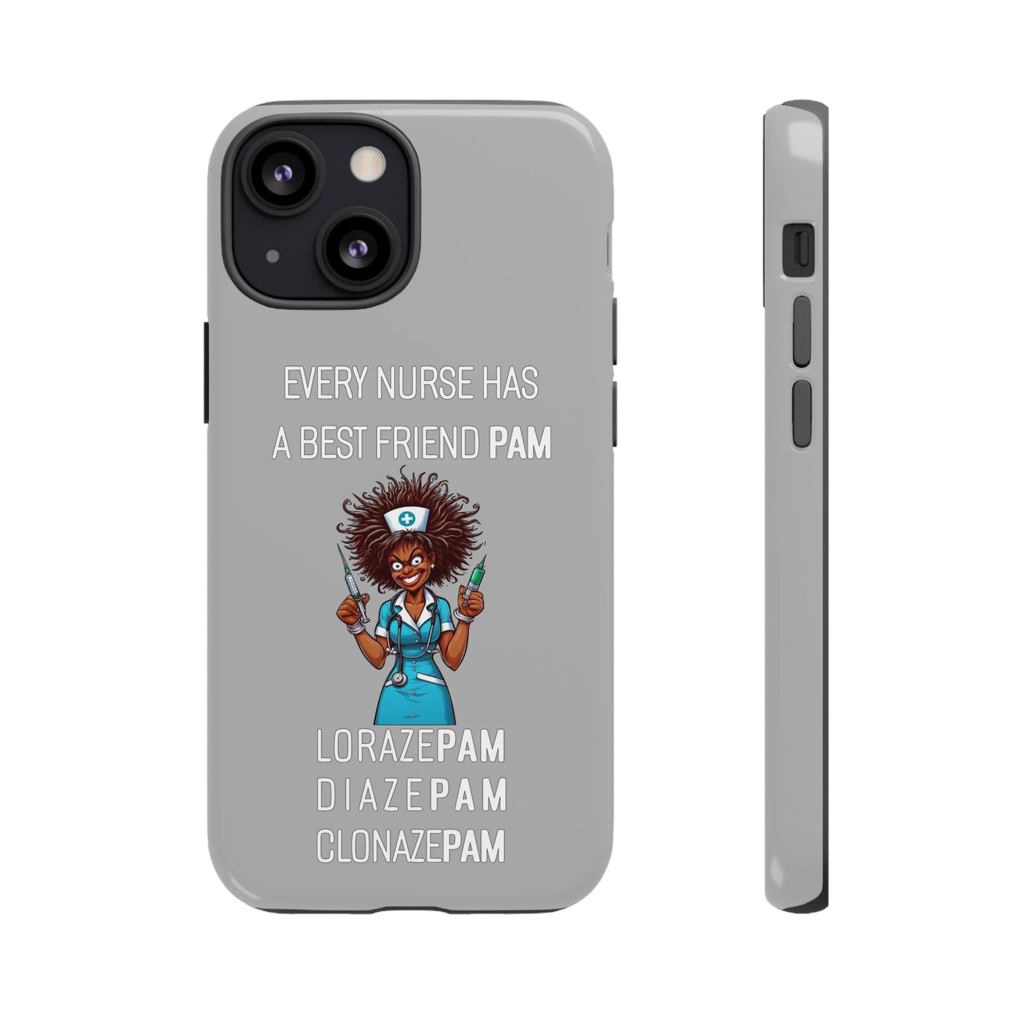 Nurse iPhone Tough Case - Every Nurse Has a Friend Named PAM Design (3) - Light Grey