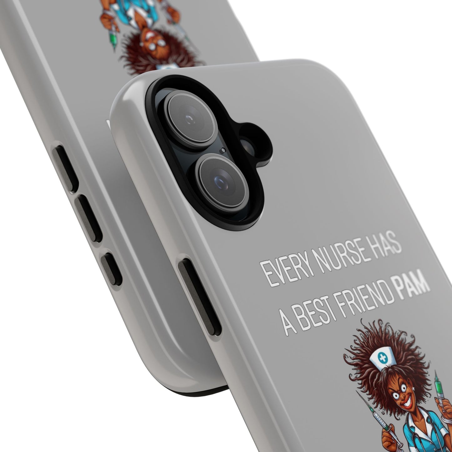 Nurse iPhone Tough Case - Every Nurse Has a Friend Named PAM Design (3) - Light Grey