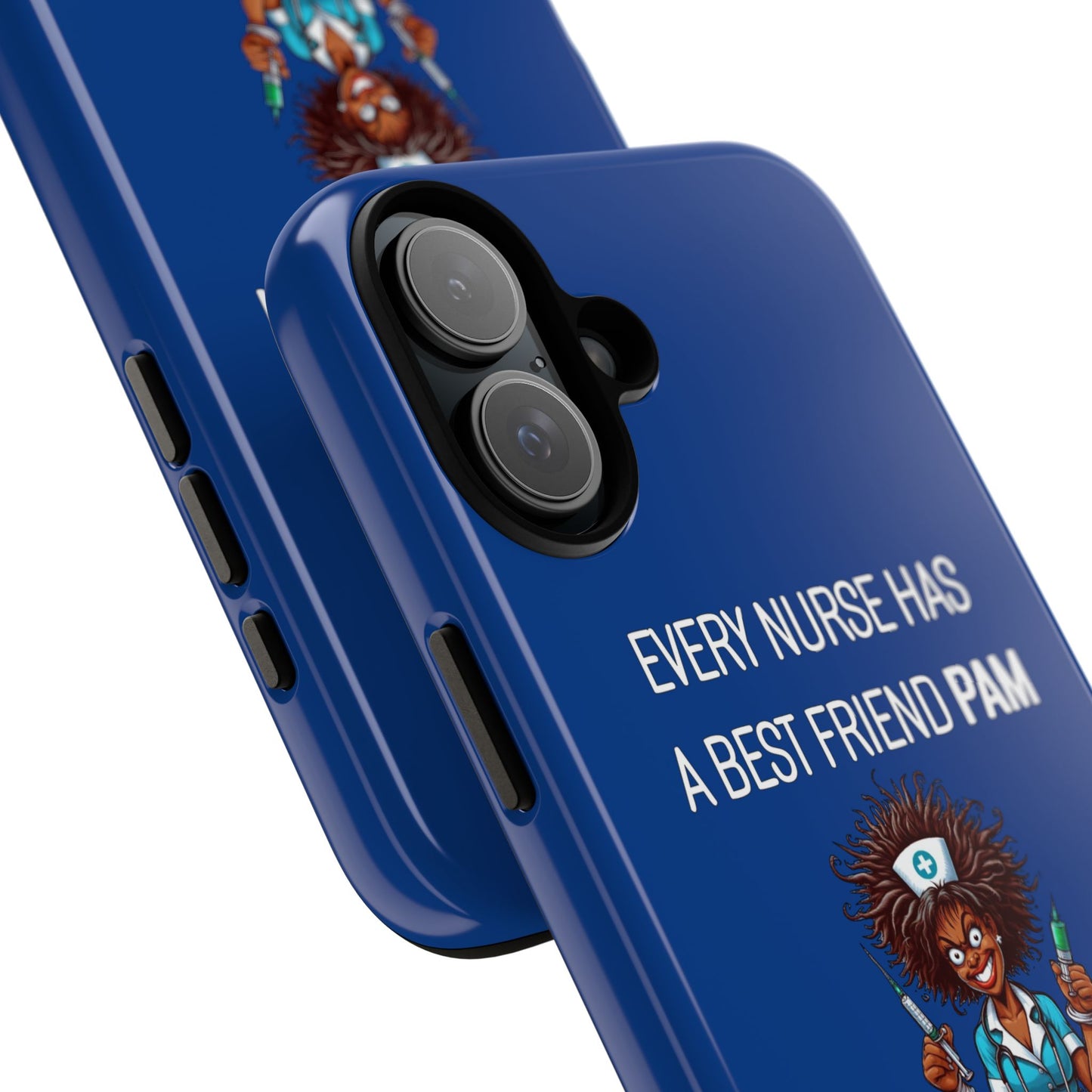 Nurse iPhone Tough Case - Every Nurse Has a Friend Named PAM Design (3) - Dark Blue