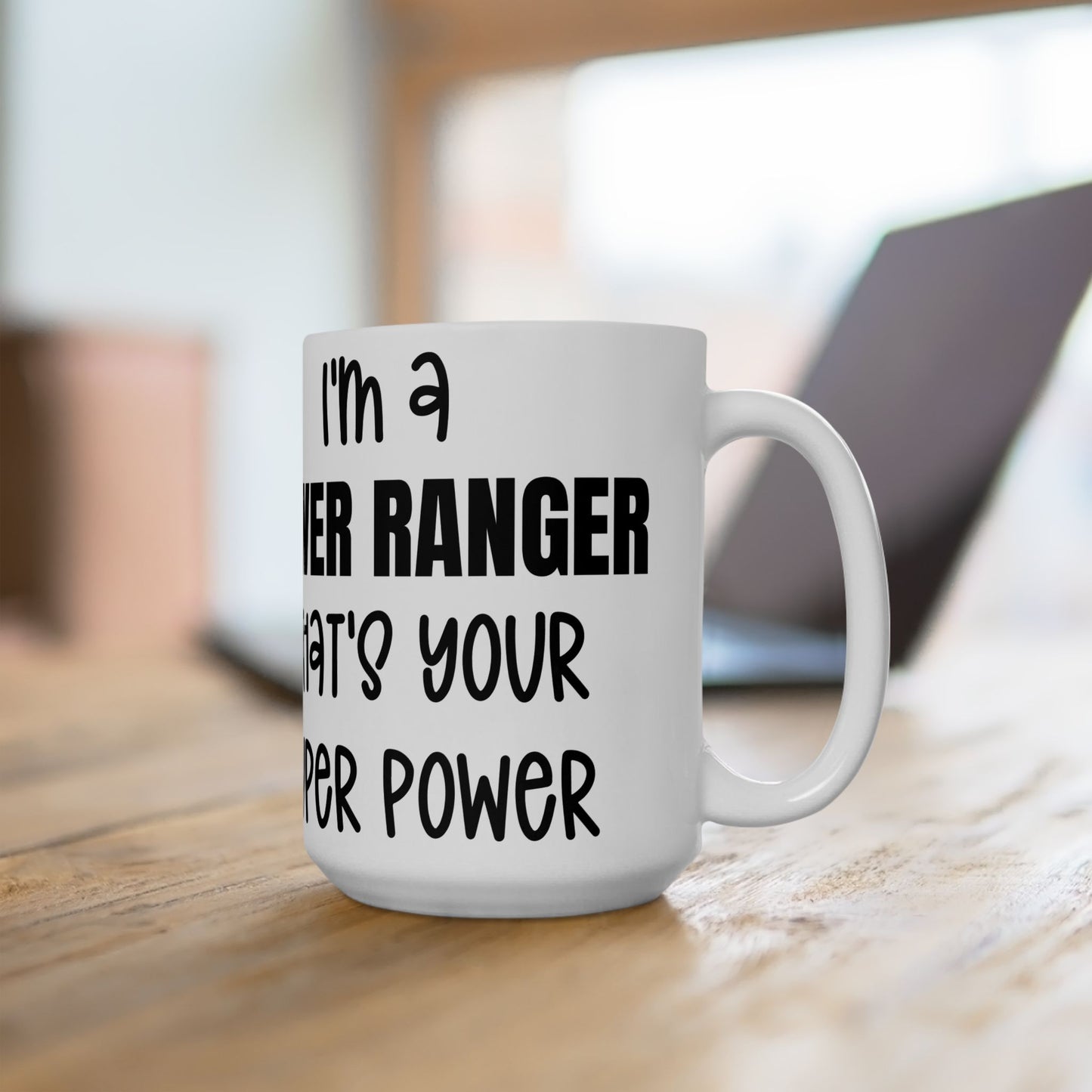 I'm a Power Ranger, What's your super power, (11oz, 15oz)