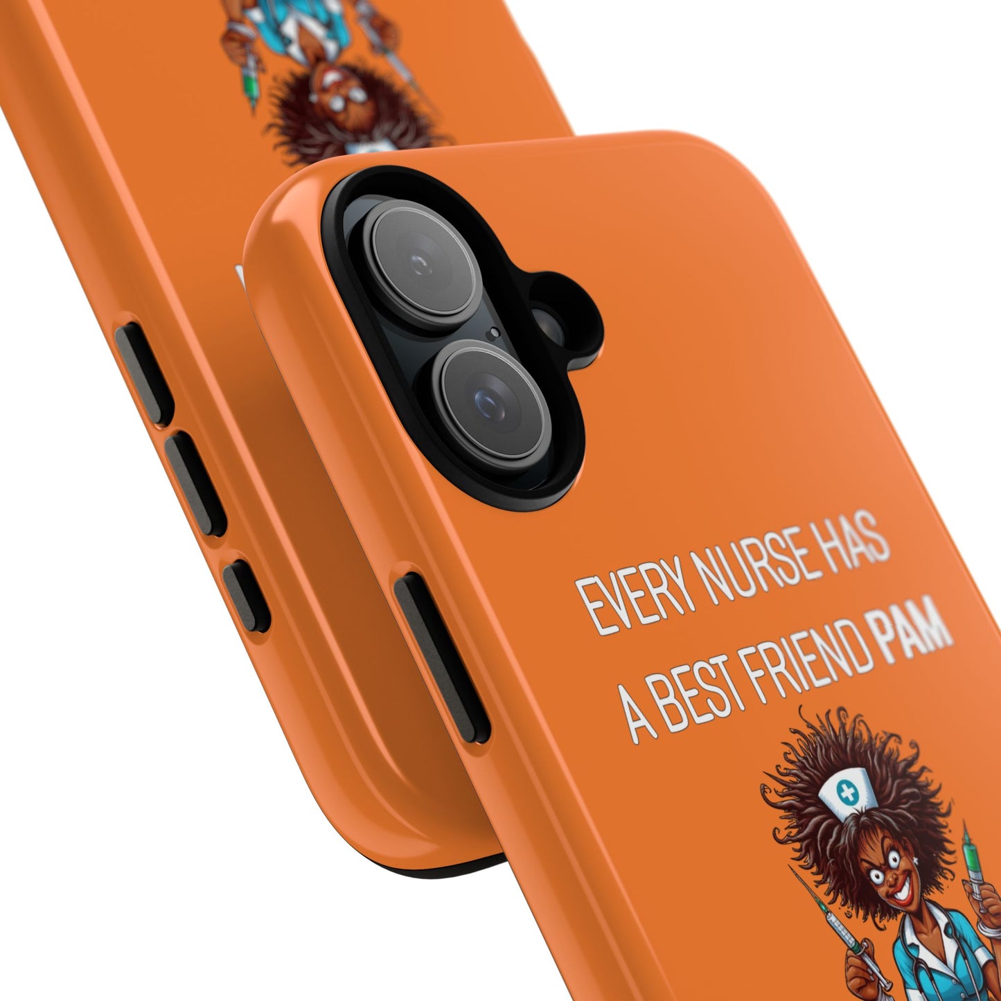 Nurse iPhone Tough Case - Every Nurse Has a Friend Named PAM Design (3) - Orange