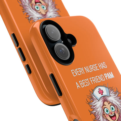 Nurse iPhone Tough Case - Every Nurse Has a Friend Named PAM Design (1) - Orange