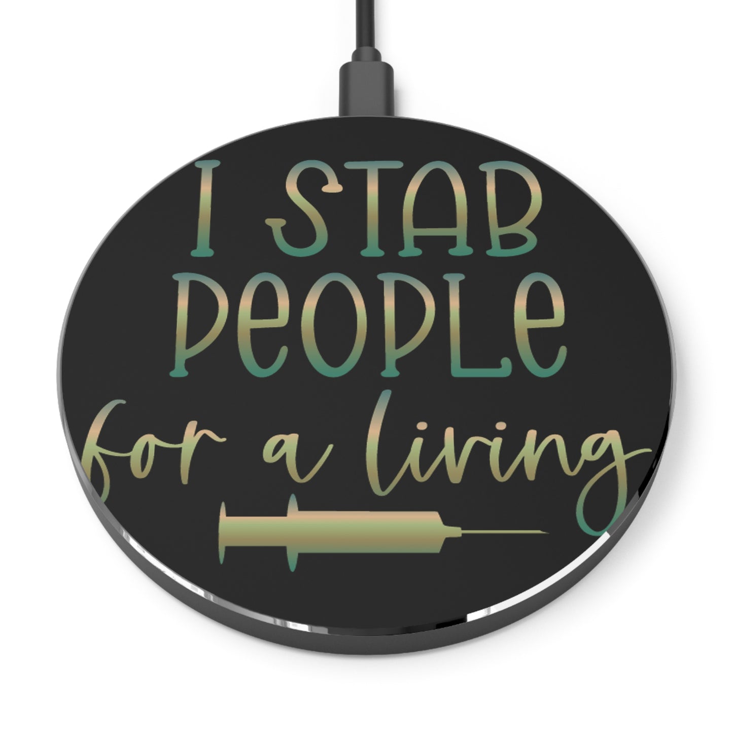 I Stab People for a Living Wireless Charger | Fast Charging Pad for Healthcare Professionals
