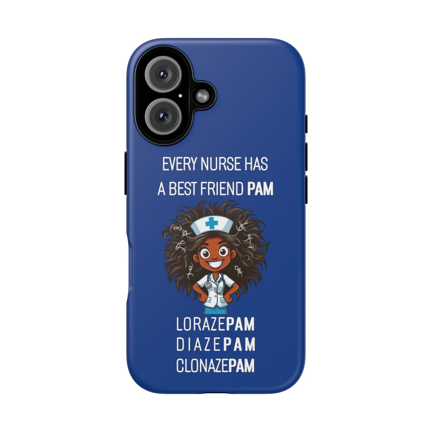 Nurse iPhone Tough Case - Every Nurse Has a Friend Named PAM Design (2) - Dark Blue