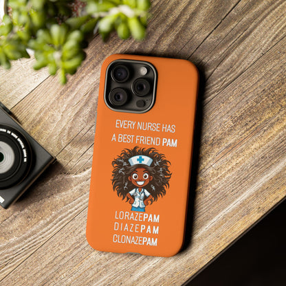 Nurse iPhone Tough Case - Every Nurse Has a Friend Named PAM Design (2) - Orange