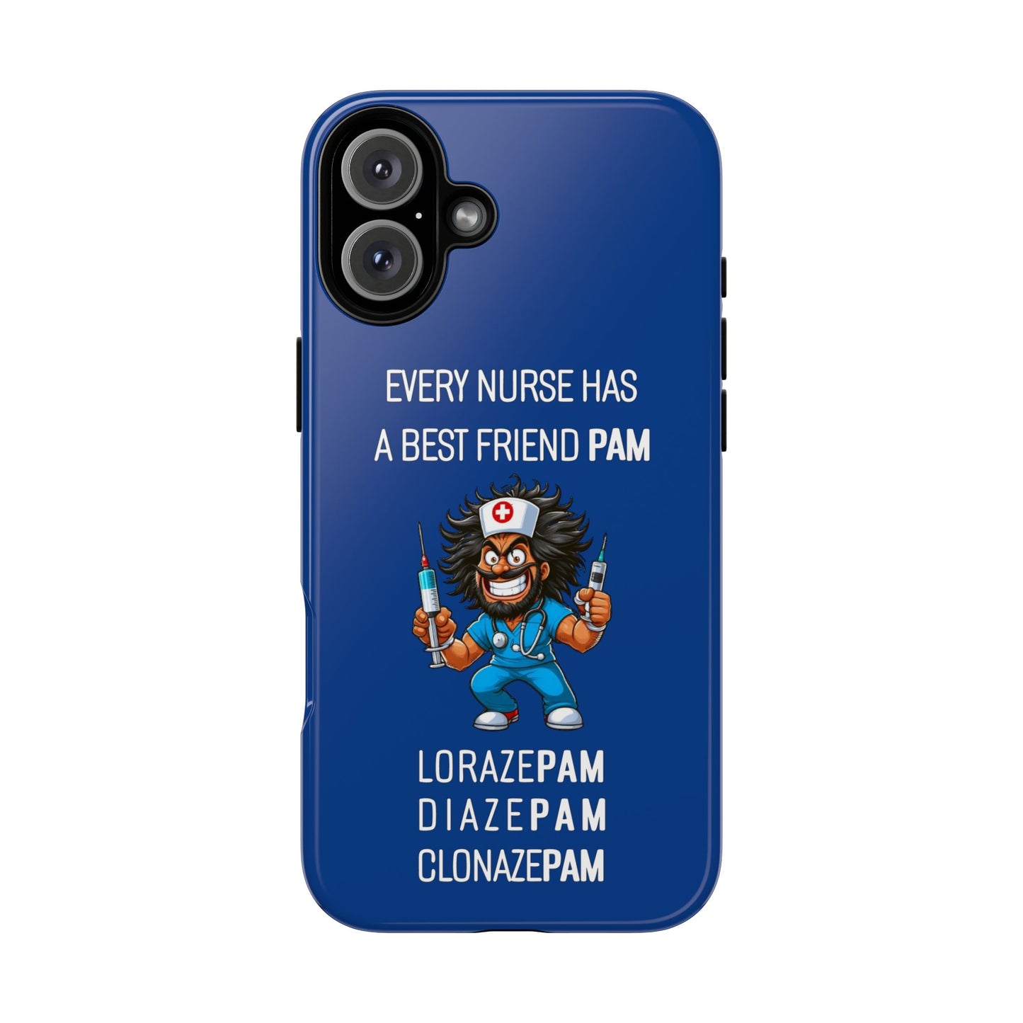 Nurse iPhone Tough Case - Every Nurse Has a Friend Named PAM Design (6) - Dark Blue