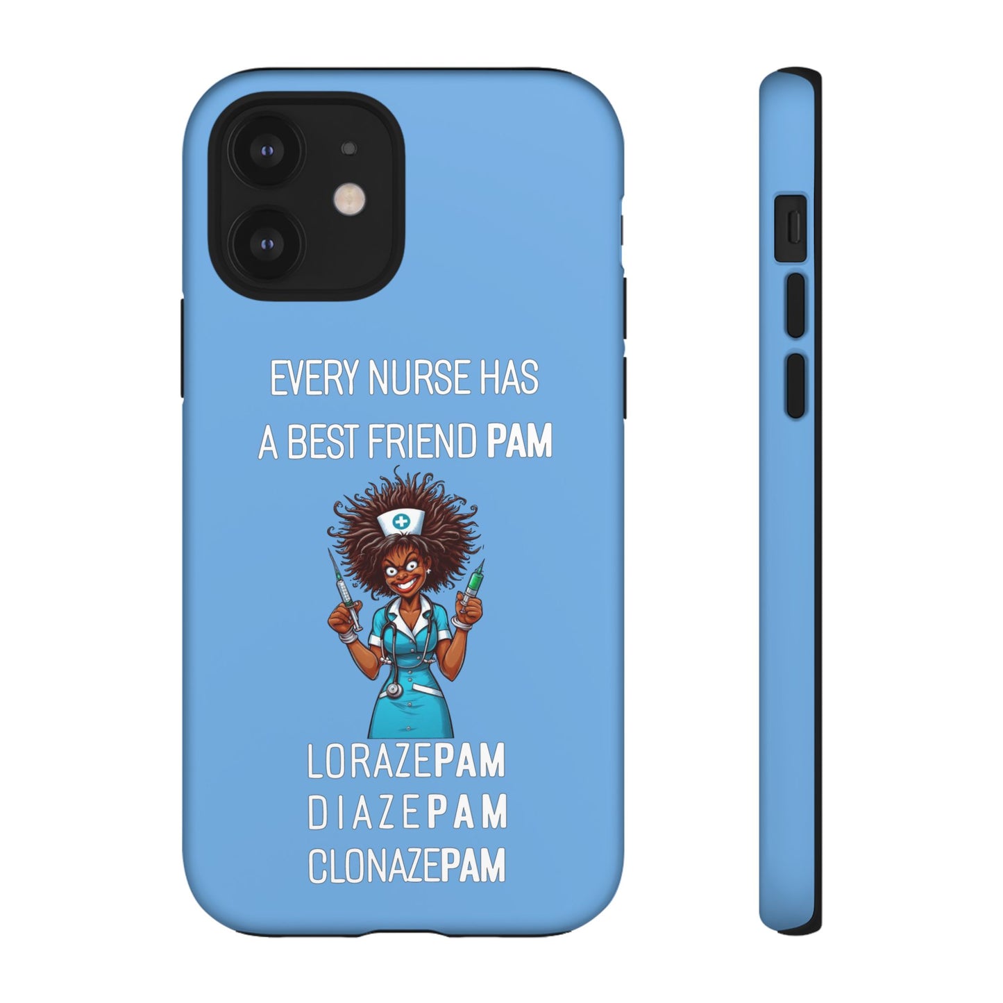 Nurse iPhone Tough Case - Every Nurse Has a Friend Named PAM Design (3) - Light Blue