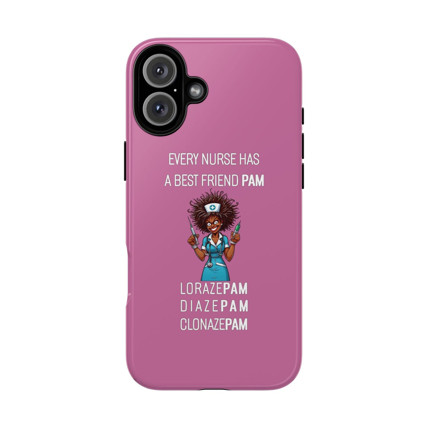 Nurse iPhone Tough Case - Every Nurse Has a Friend Named PAM Design (3) - Light Pink