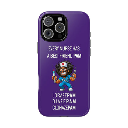 Nurse iPhone Tough Case - Every Nurse Has a Friend Named PAM Design (6) - Dark Purple