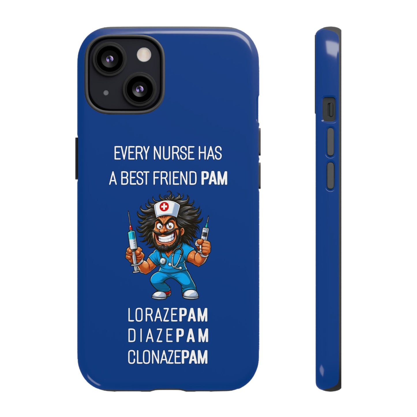 Nurse iPhone Tough Case - Every Nurse Has a Friend Named PAM Design (6) - Dark Blue