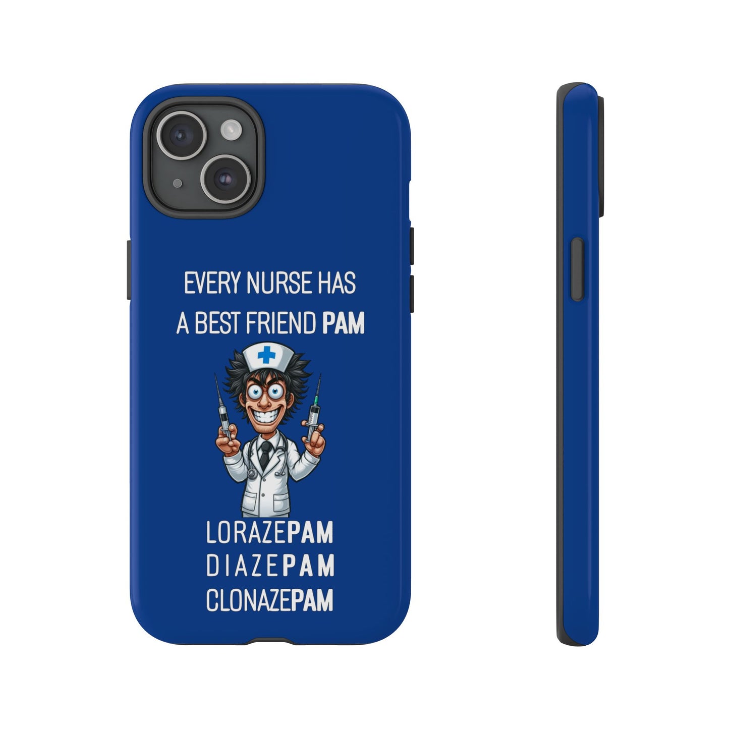 Nurse iPhone Tough Case - Every Nurse Has a Friend Named PAM Design (5) - Dark Blue