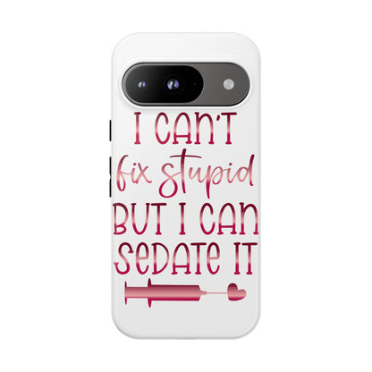 Google Pixel Tough Case - I Can't Fix Stupid But I Can Sedate It - White