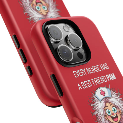 Nurse iPhone Tough Case - Every Nurse Has a Friend Named PAM Design (1) - Dark Red