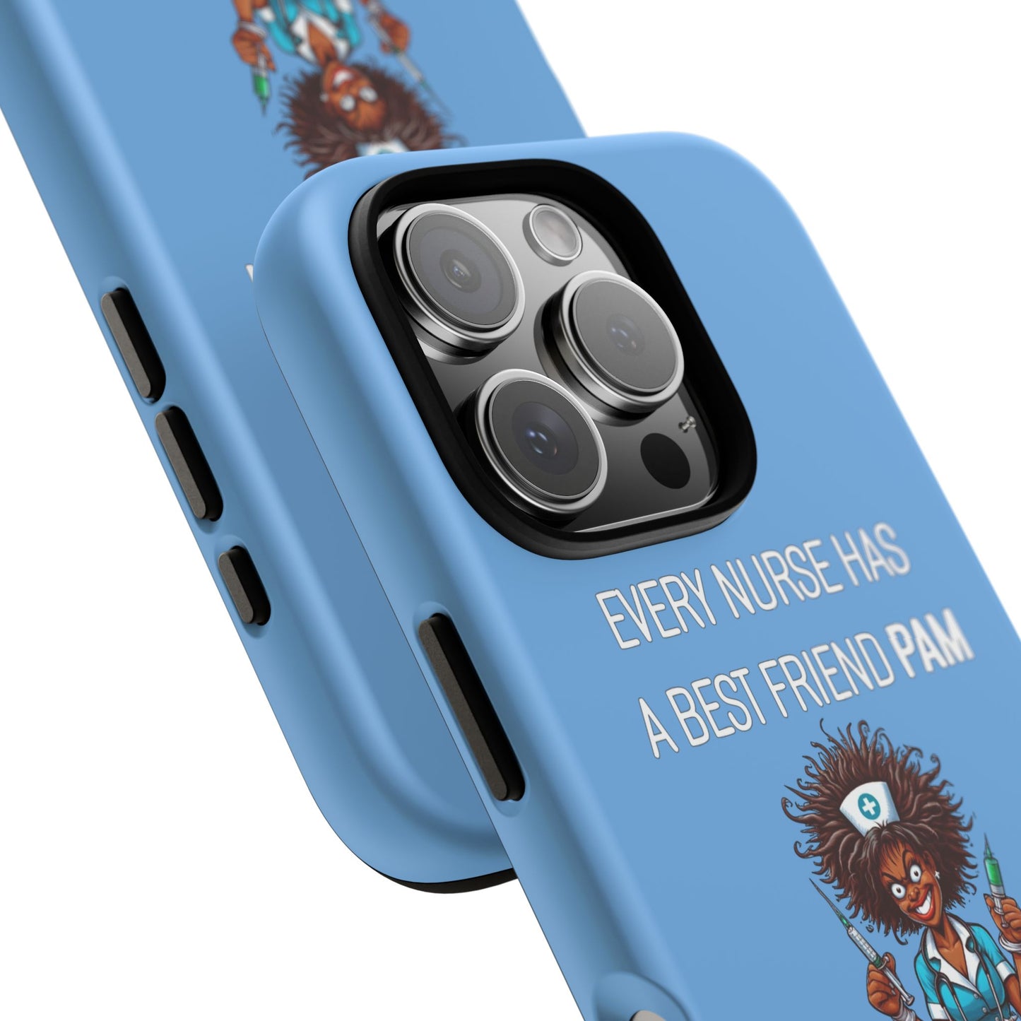 Nurse iPhone Tough Case - Every Nurse Has a Friend Named PAM Design (3) - Light Blue