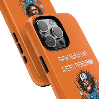 Nurse iPhone Tough Case - Every Nurse Has a Friend Named PAM Design (6) - Orange