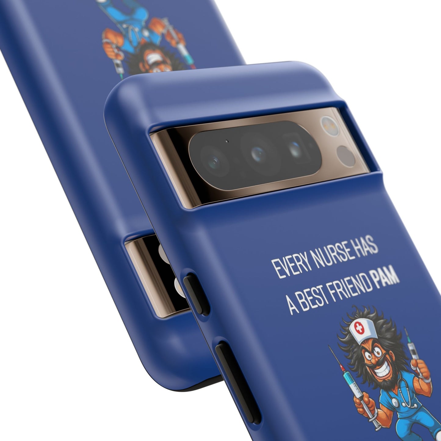 Nurse Google Pixel Tough Case - Every Nurse Has a Friend Named PAM Design (6) - Dark Blue