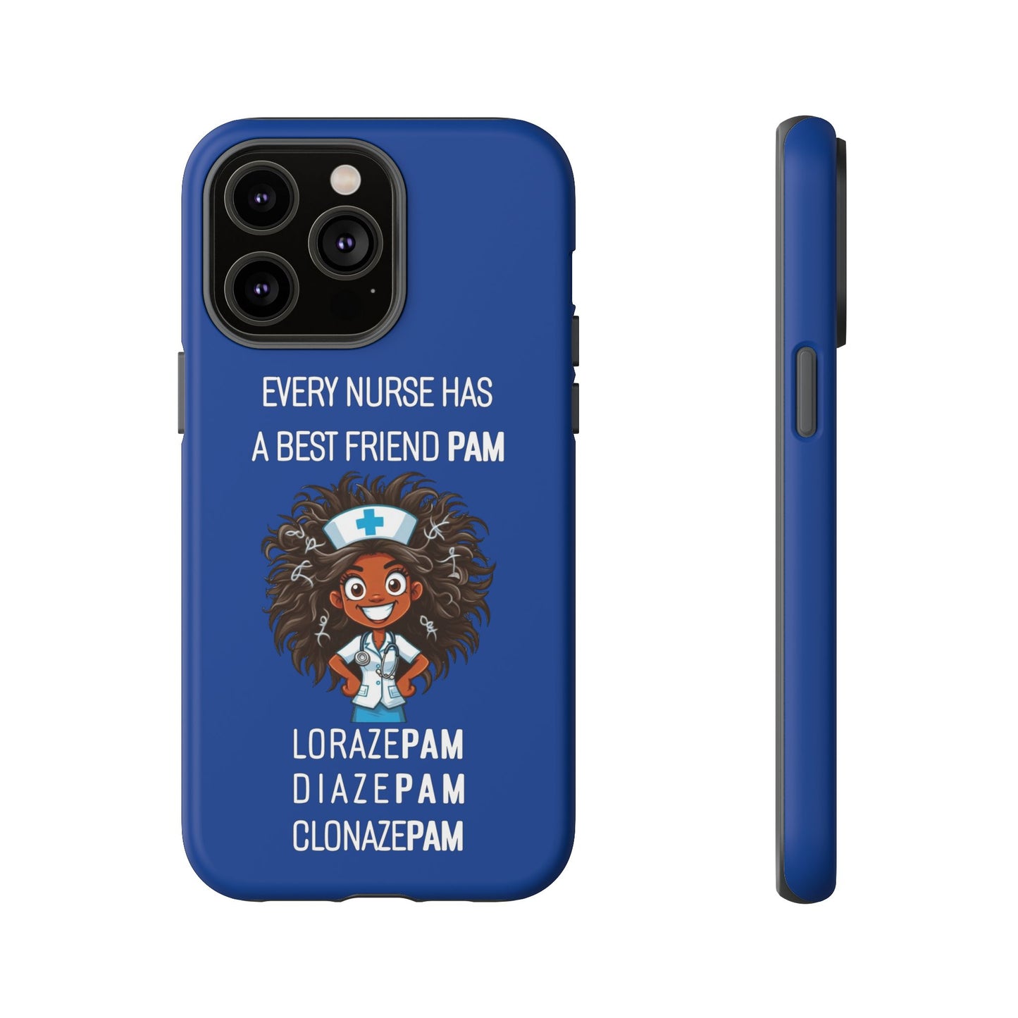 Nurse iPhone Tough Case - Every Nurse Has a Friend Named PAM Design (2) - Dark Blue