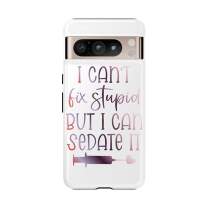 Google Pixel Tough Case - I Can't Fix Stupid But I Can Sedate It - White