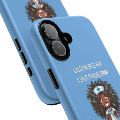 Nurse iPhone Tough Case - Every Nurse Has a Friend Named PAM Design (2) - Light Blue