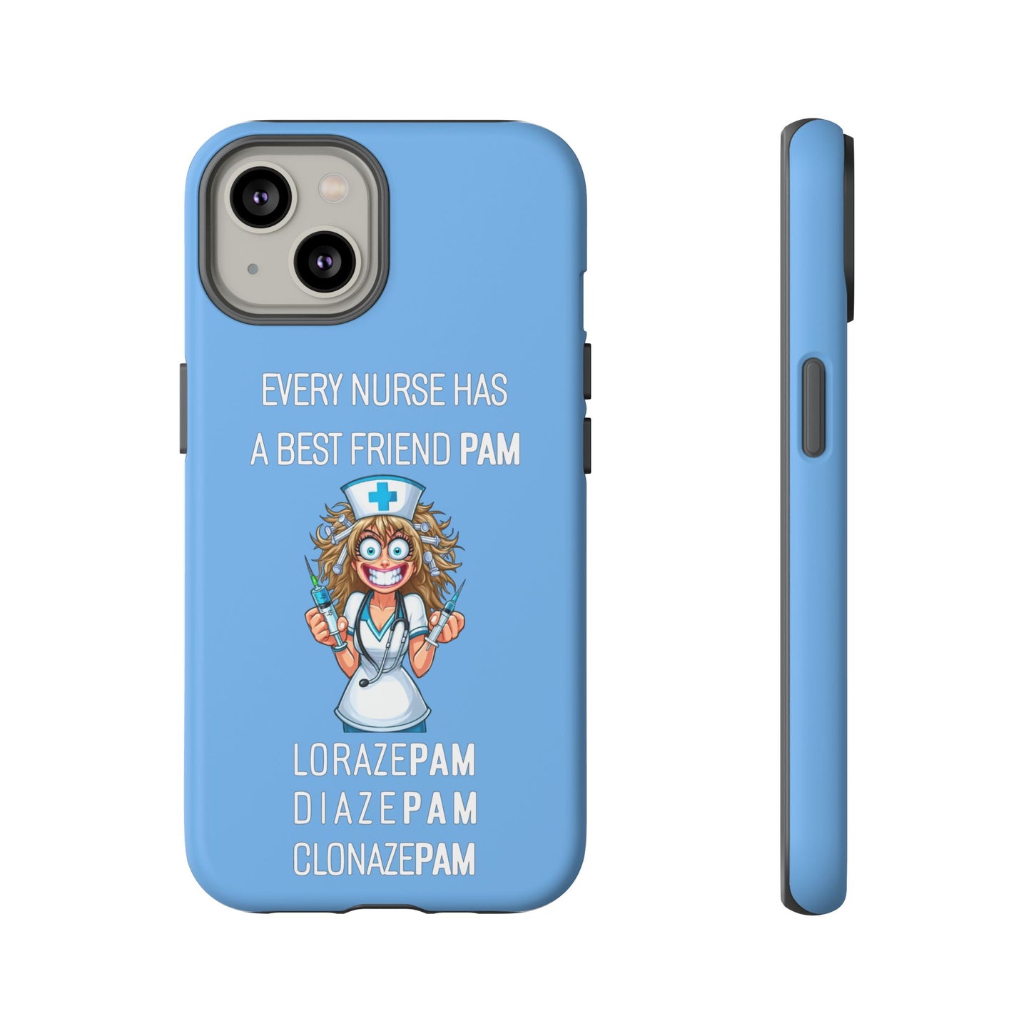 Nurse iPhone Tough Case - Every Nurse Has a Friend Named PAM Design (4) - Light Blue