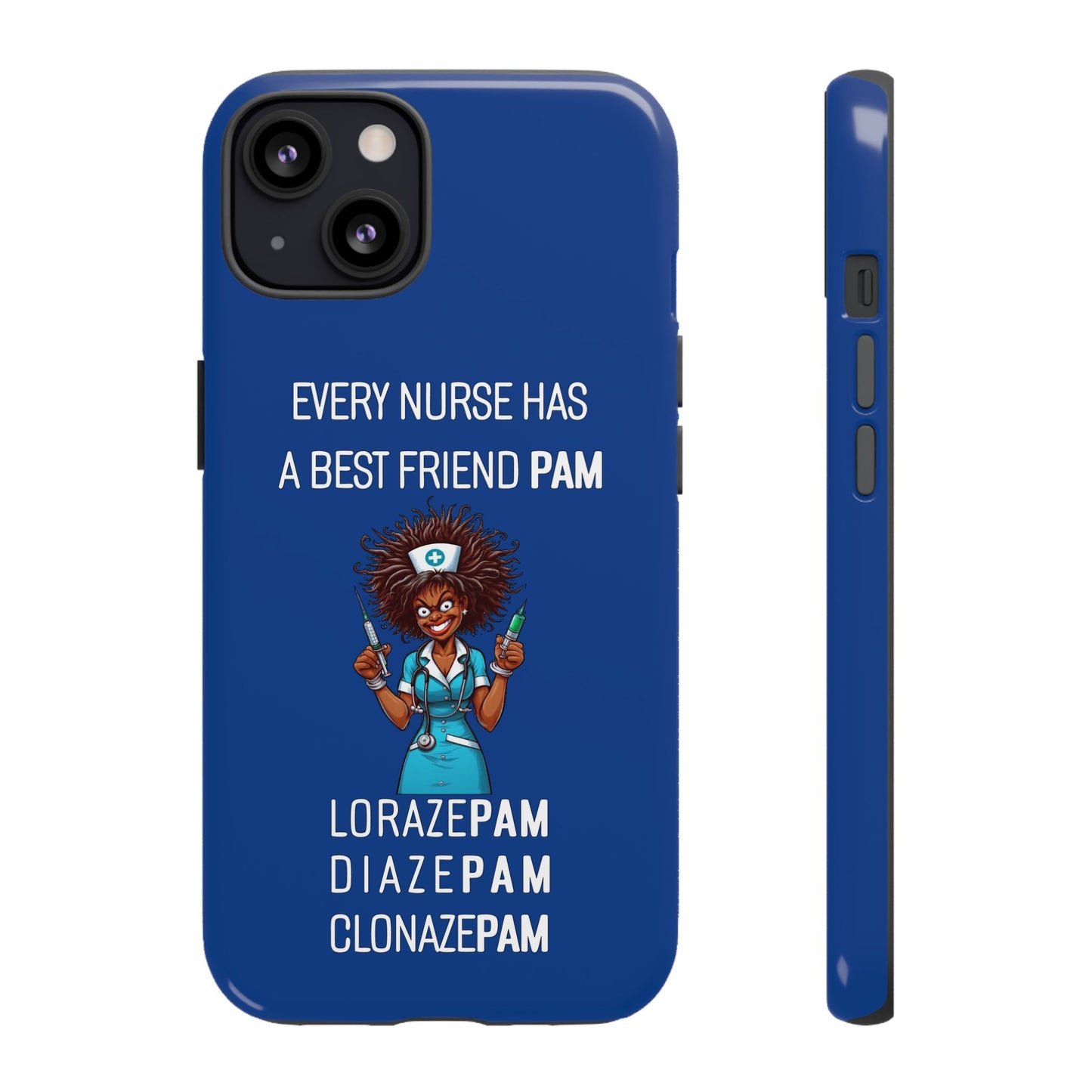 Nurse iPhone Tough Case - Every Nurse Has a Friend Named PAM Design (3) - Dark Blue