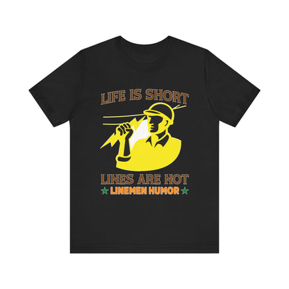 Lineman T-shirt - Life Is Short Lines Are Not-color