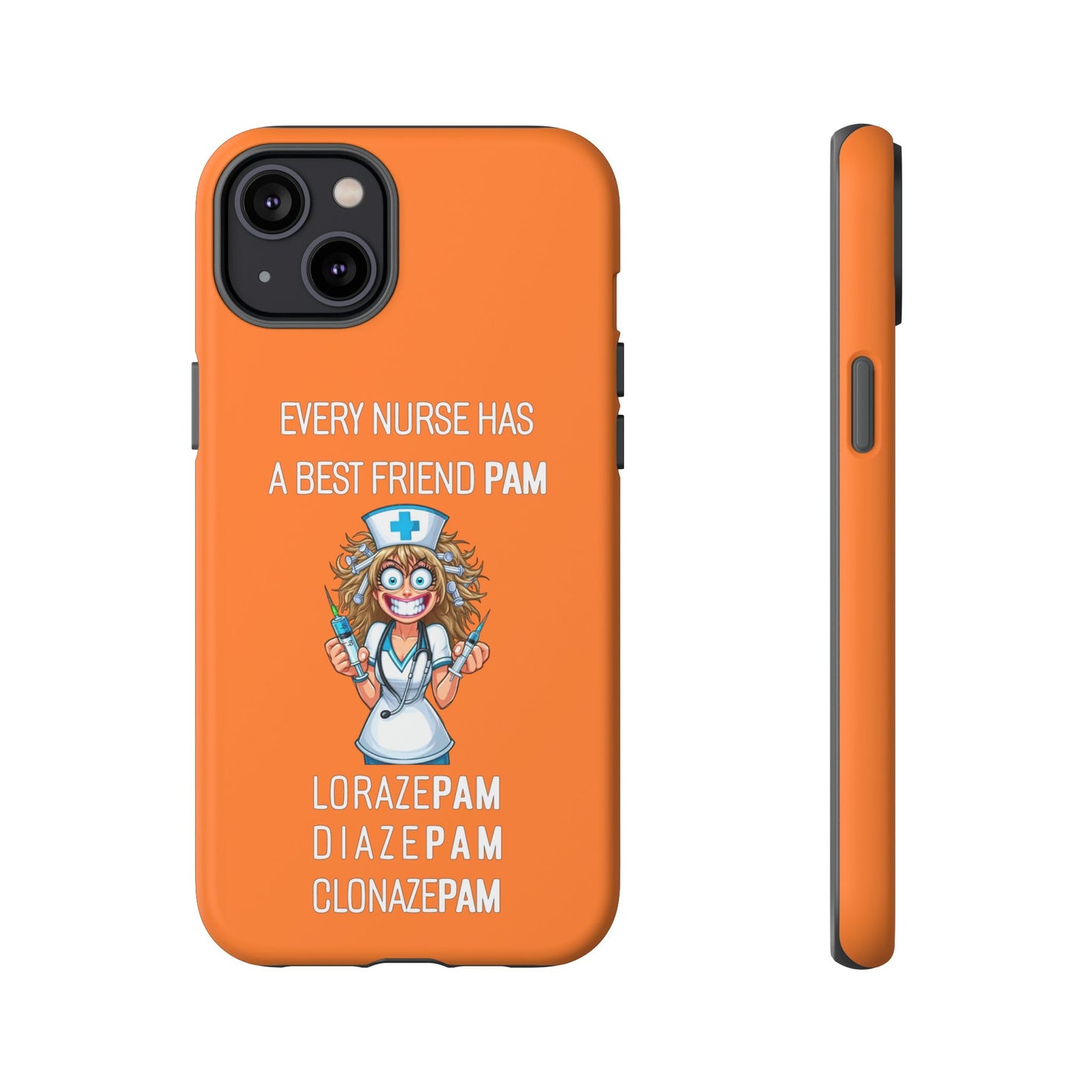 Nurse iPhone Tough Case - Every Nurse Has a Friend Named PAM Design (4) - Orange