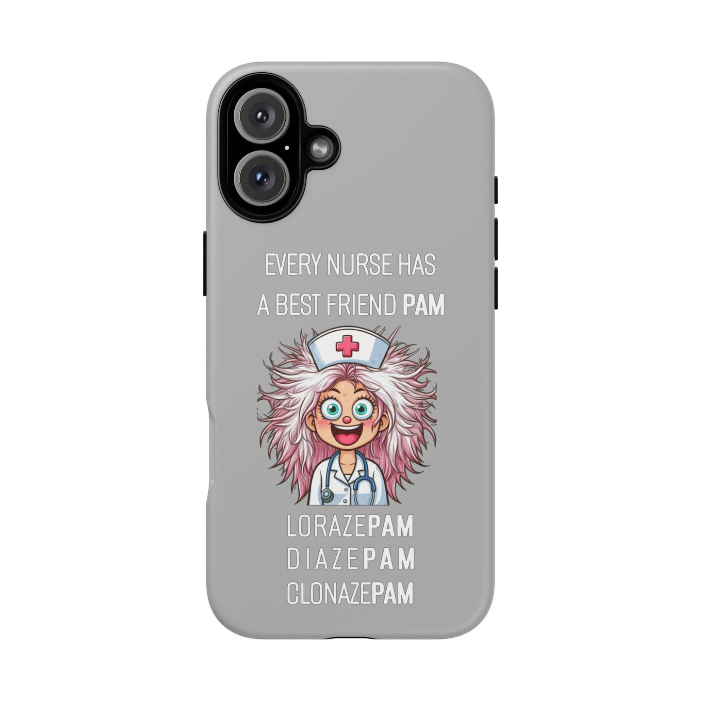 Nurse iPhone Tough Case - Every Nurse Has a Friend Named PAM Design (1) - Light Grey