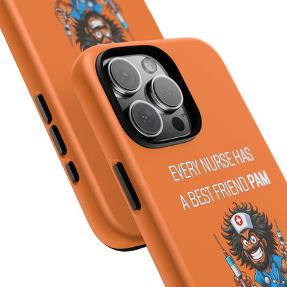 Nurse iPhone Tough Case - Every Nurse Has a Friend Named PAM Design (6) - Orange