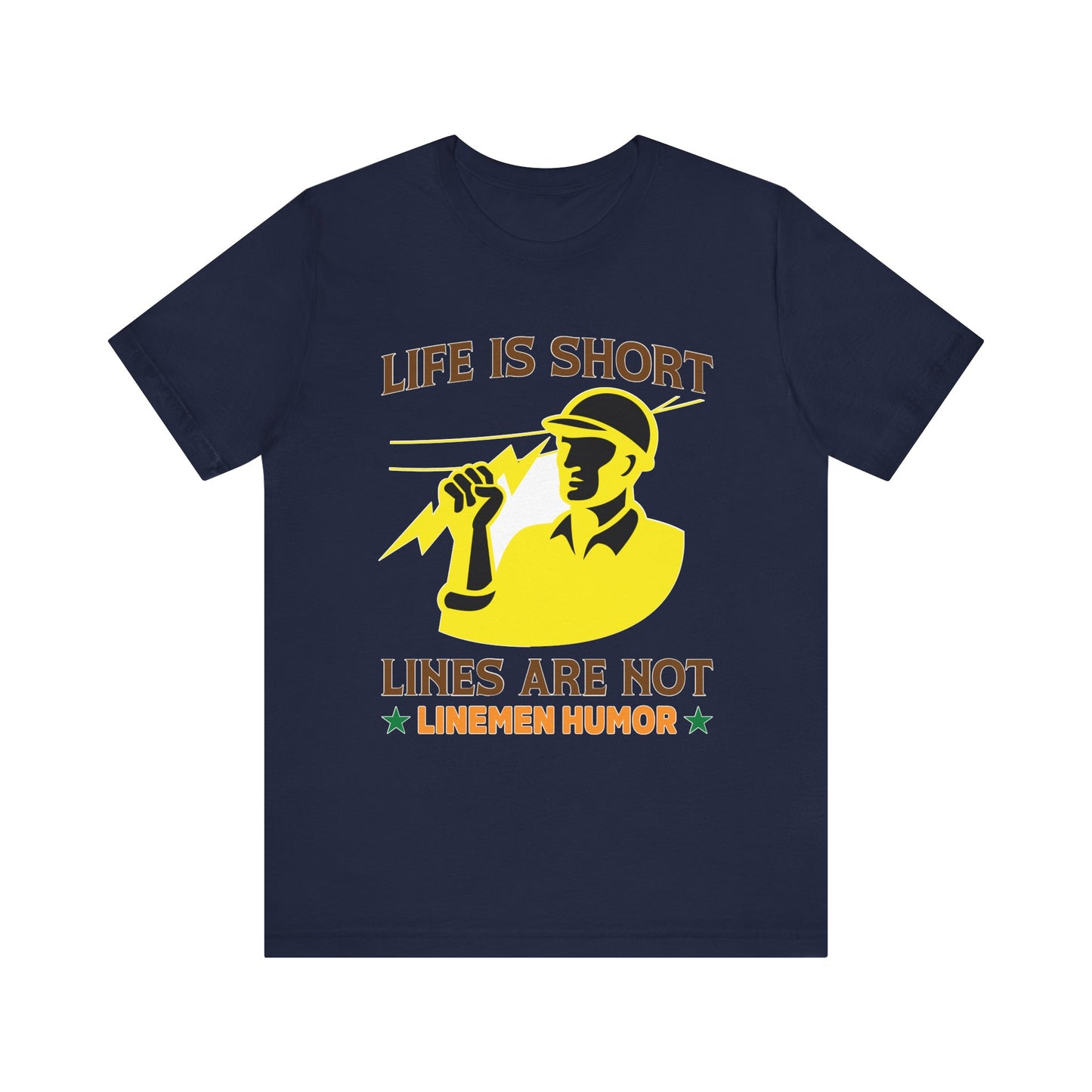 Lineman T-shirt - Life Is Short Lines Are Not-color