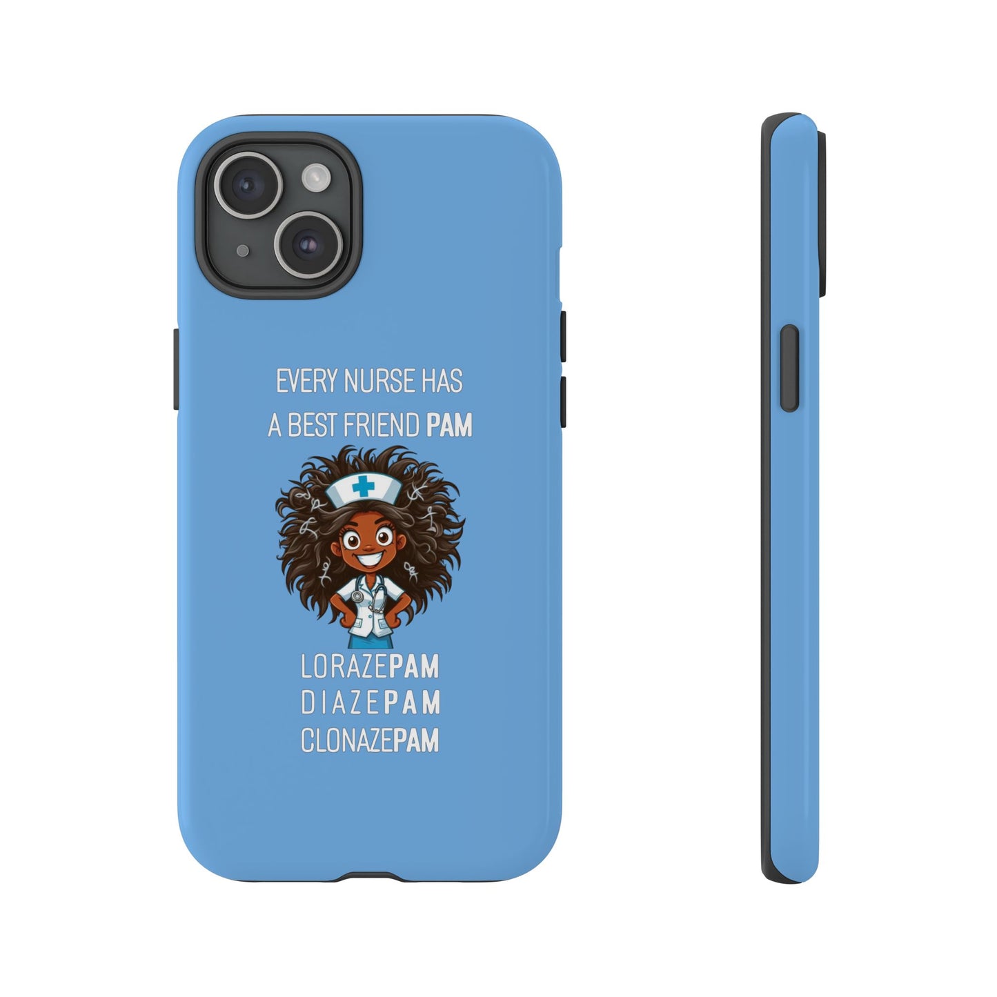 Nurse iPhone Tough Case - Every Nurse Has a Friend Named PAM Design (2) - Light Blue