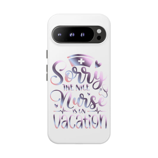 Google Pixel Tough Case - Sorry The Nice Nurse Is On Vacation - White