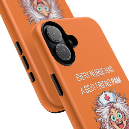 Nurse iPhone Tough Case - Every Nurse Has a Friend Named PAM Design (1) - Orange