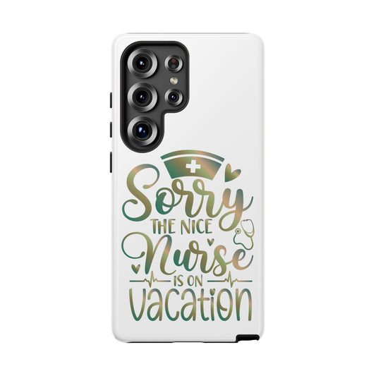Samsung Tough Case - Sorry the Nice Nurse is on Vacation - White