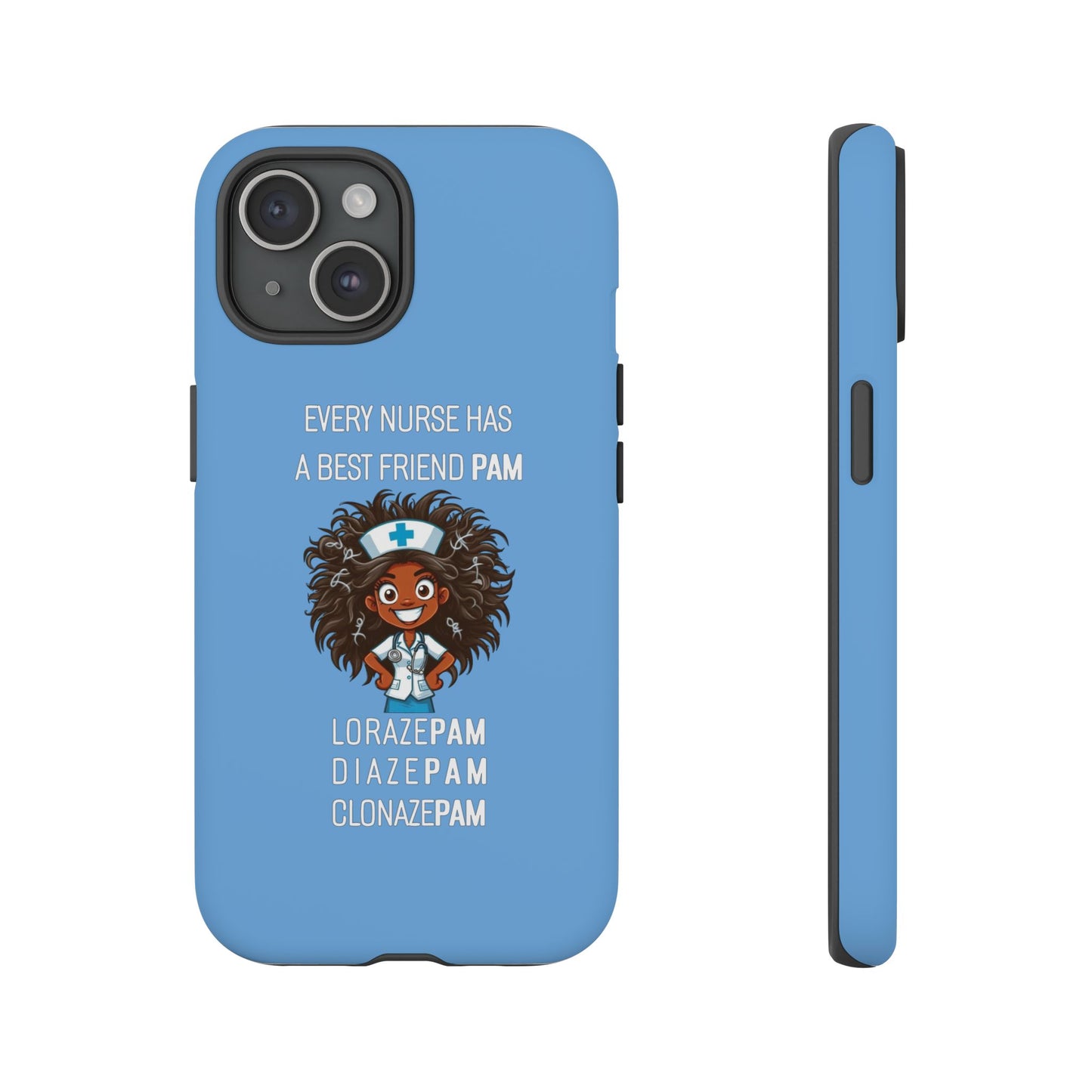 Nurse iPhone Tough Case - Every Nurse Has a Friend Named PAM Design (2) - Light Blue