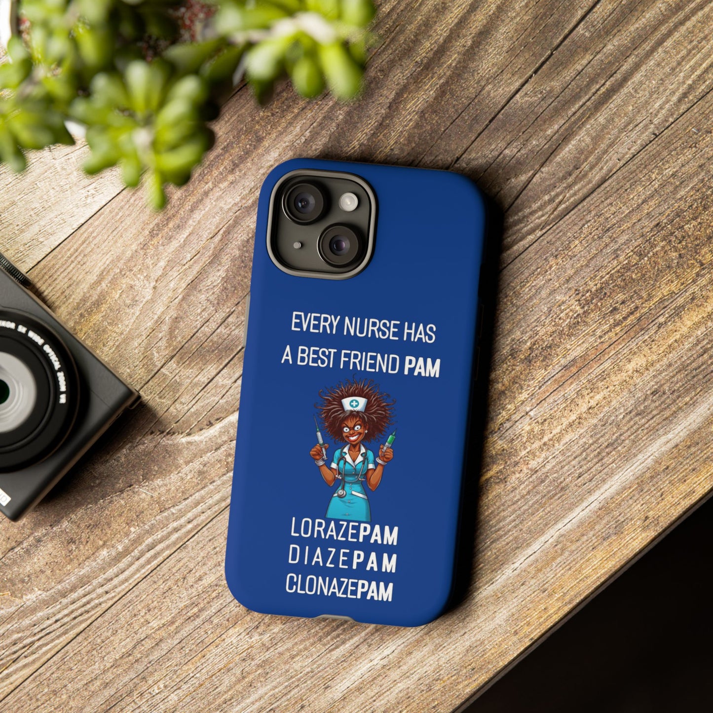 Nurse iPhone Tough Case - Every Nurse Has a Friend Named PAM Design (3) - Dark Blue