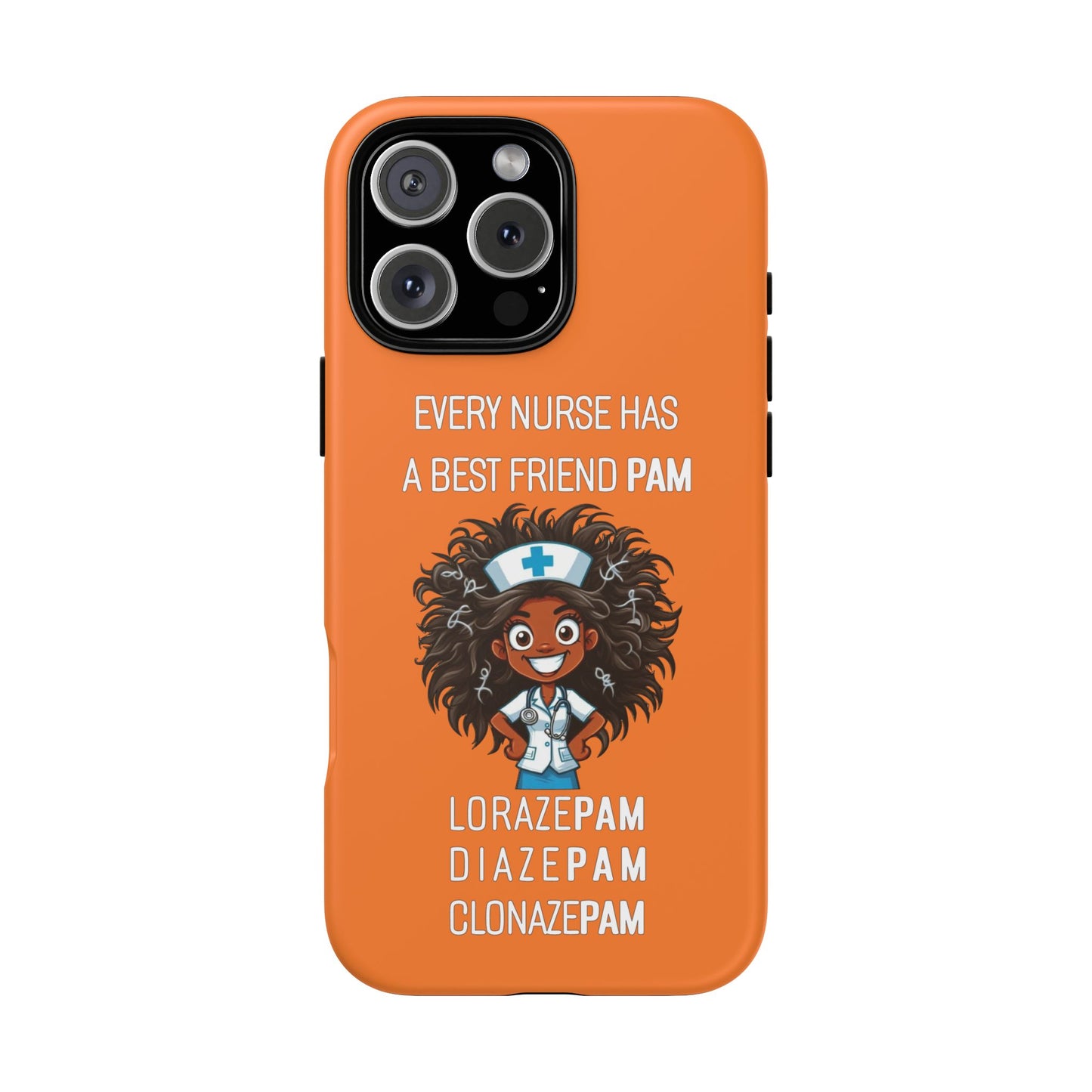 Nurse iPhone Tough Case - Every Nurse Has a Friend Named PAM Design (2) - Orange